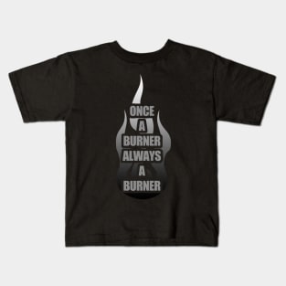 Once A Burner, Always a Burner - Burning Man Kids T-Shirt